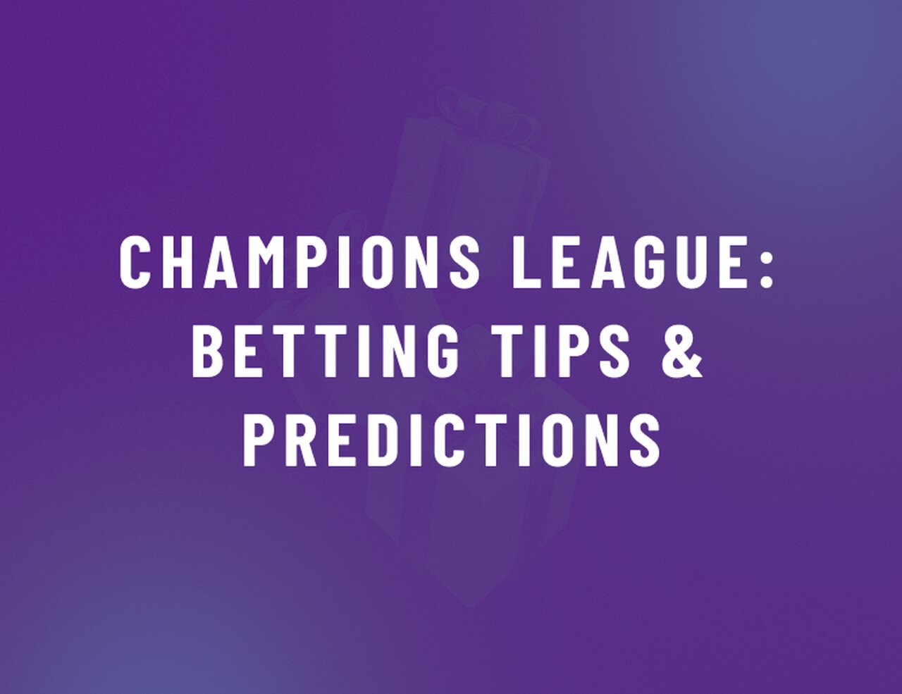 Champions League: Betting Tips & Predictions for the Season – July 2026