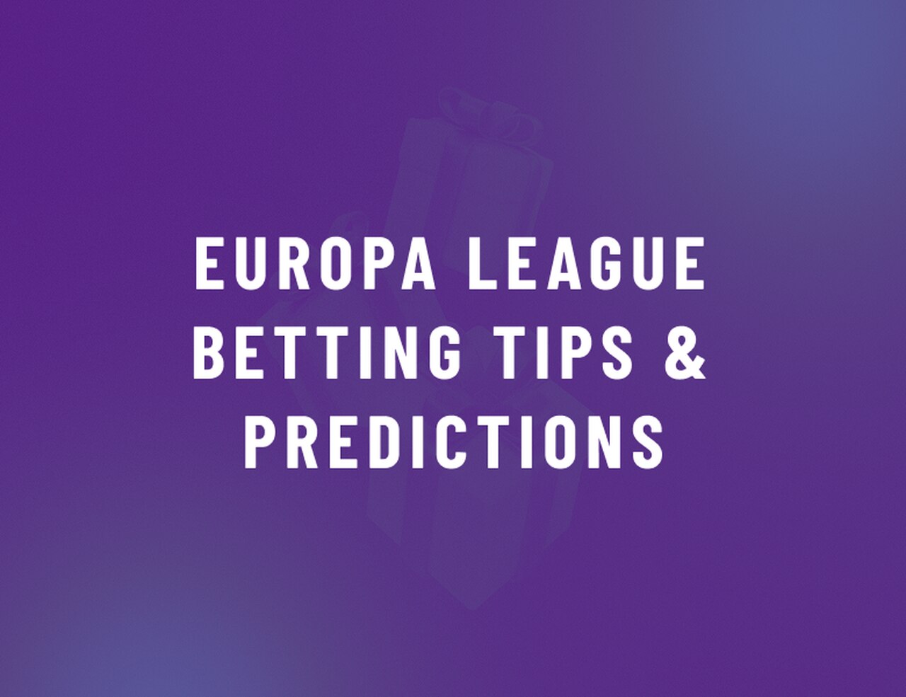 Europa League Betting Tips & Predictions: Season 2025/2026 