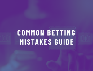 Common Betting Mistakes Beginners Should Avoid – Our UK Guide