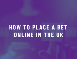 How To Place a Bet Online In The UK –  Complete Beginner’s Guide (2026)