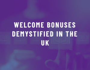 Welcome Bonuses Demystified: How Sign-Up Offers Work
