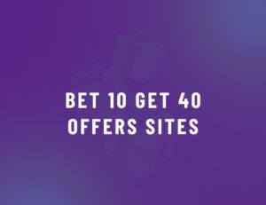 Best Bet £10 Get £40 Offers in the UK | 2026 Guide