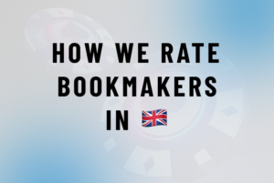 How We Rate UK Bookmakers – Our Review Process