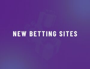 New Betting Sites In the UK – Our Top 10 for July 2026