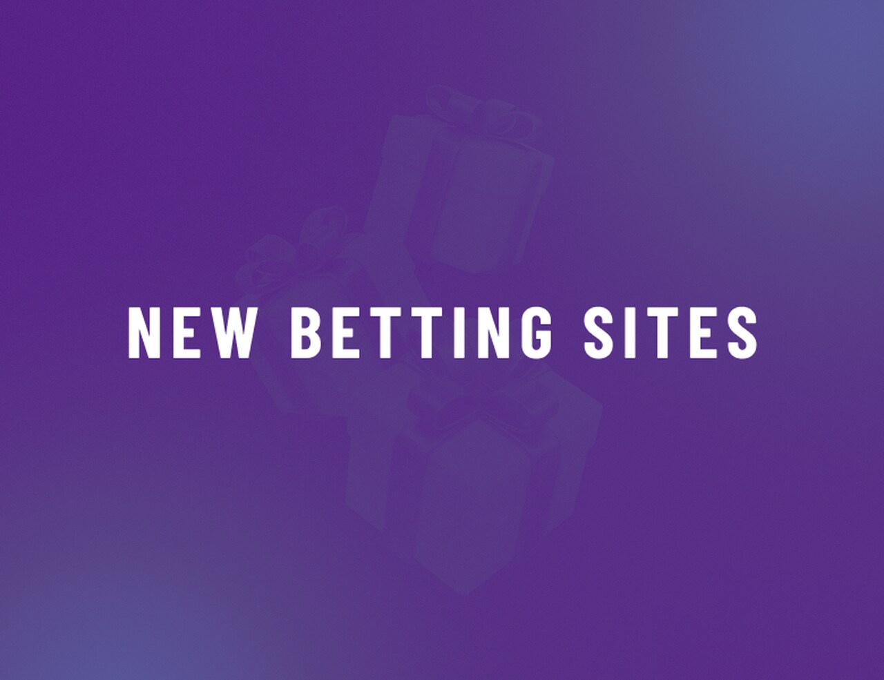 New Betting Sites In the UK – Our Top 10 for July 2026