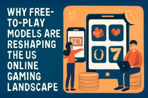Why Free-to-Play Models Are Reshaping the US Online Gaming Landscape