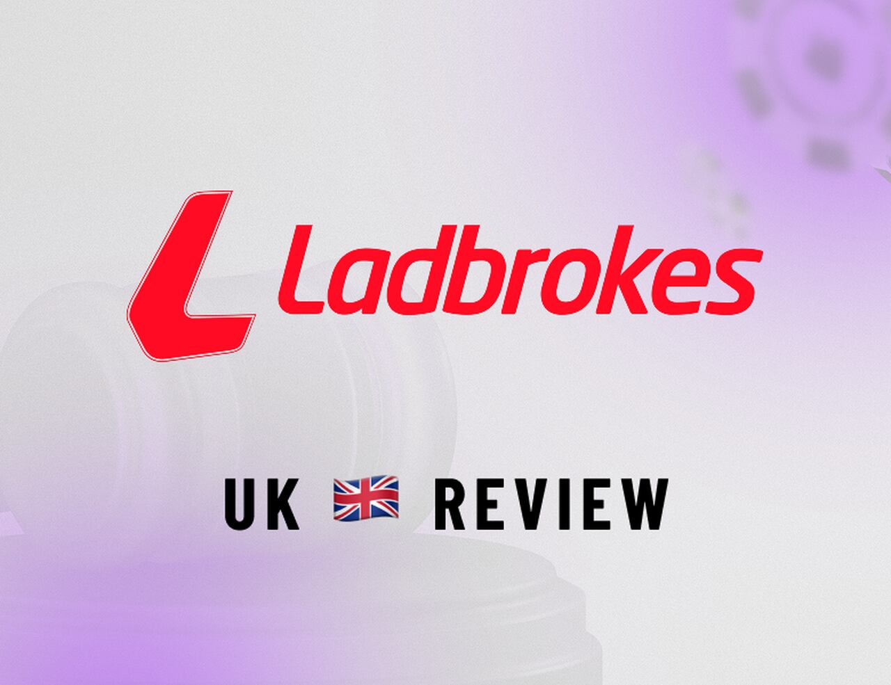 Ladbrokes UK Review: User Reviews, Games and, Betting Guide for Punters
