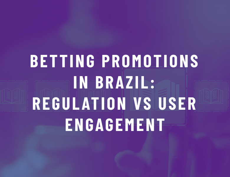 Betting Promotions in Brazil: Regulation vs User Engagement