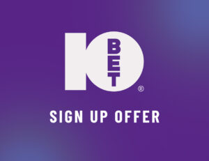 10Bet Sign Up Offer: Full Guide to the Welcome Bonus – August 2026