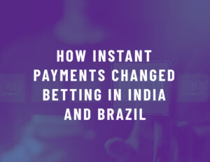 How Instant Payment Systems Changed Online Betting in India and Brazil